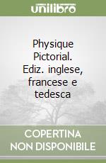 Physique Pictorial. Ediz. inglese, francese e tedesca libro