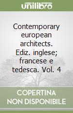 Contemporary european architects. Ediz. inglese; francese e tedesca. Vol. 4 libro