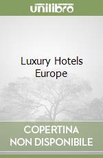 Luxury Hotels Europe libro