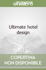 Ultimate hotel design libro