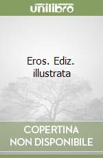 Eros. Ediz. illustrata
