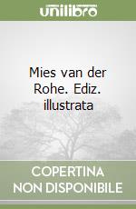 Mies van der Rohe. Ediz. illustrata