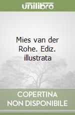 Mies van der Rohe. Ediz. illustrata libro