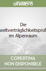 Die Umweltverträglichkeitsprüfung im Alpenraum libro