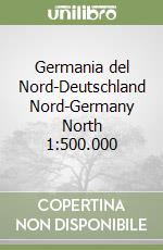 Germania del Nord-Deutschland Nord-Germany North 1:500.000