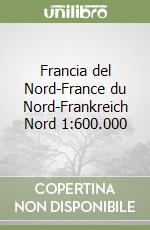 Francia del Nord-France du Nord-Frankreich Nord 1:600.000 libro