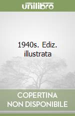 1940s. Ediz. illustrata libro