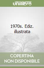 1970s. Ediz. illustrata libro