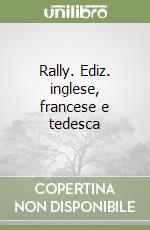Rally. Ediz. inglese, francese e tedesca