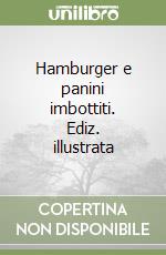 Hamburger e panini imbottiti. Ediz. illustrata libro