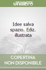 Idee salva spazio. Ediz. illustrata