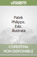 Patek Philippe. Ediz. illustrata