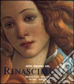 Arte italiana del Rinascimento. Architettura, scultura, pittura, disegno. Ediz. illustrata libro usato