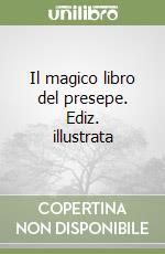Il magico libro del presepe. Ediz. illustrata