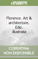 Florence. Art & architecture. Ediz. illustrata libro