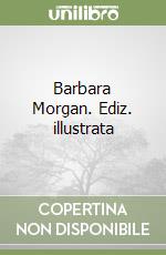 Barbara Morgan. Ediz. illustrata