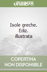 Isole greche. Ediz. illustrata