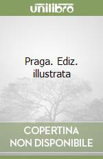 Praga. Ediz. illustrata libro