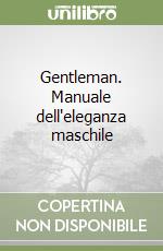 Gentleman. Manuale dell'eleganza maschile