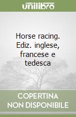 Horse racing. Ediz. inglese, francese e tedesca libro