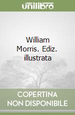William Morris. Ediz. illustrata libro