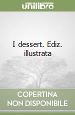 I dessert. Ediz. illustrata