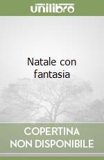 Natale con fantasia