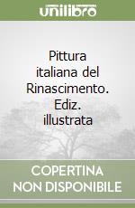 Pittura italiana del Rinascimento. Ediz. illustrata libro