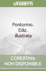 Pontormo. Ediz. illustrata libro