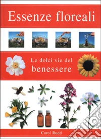 Essenze floreali. Ediz. illustrata
