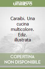 Caraibi. Una cucina multicolore. Ediz. illustrata