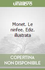 Monet. Le ninfee. Ediz. illustrata