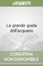 La grande guida dell'acquario libro