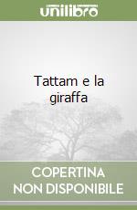 Tattam e la giraffa libro