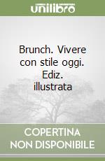 Brunch. Vivere con stile oggi. Ediz. illustrata libro