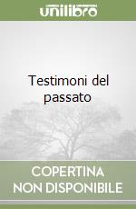 Testimoni del passato libro