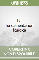 La fundamentacion liturgica