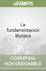 La fundamentacion liturgica libro