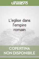 L'eglise dans l'empire romain libro