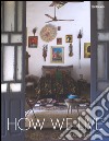 How we live. Ediz. illustrata libro