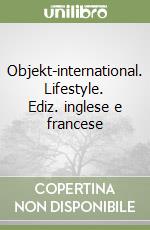 Objekt-international. Lifestyle. Ediz. inglese e francese