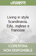 Living in style Scandinavia. Ediz. inglese e francese libro