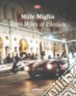 Mille miglia. 1000 miles of passion. Ediz. illustrata libro