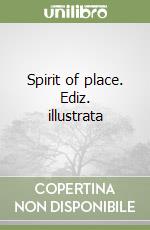 Spirit of place. Ediz. illustrata libro