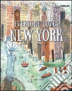 Everyone loves New York. Ediz. inglese, tedesca e francese libro