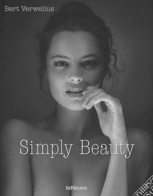 Simple beauty. Bert Verwelius. Ediz. illustrata