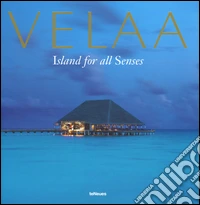 Velaa. Island for all senses. Ediz. inglese, cinese, russa libro
