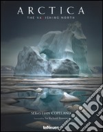 Arctica. The vanishing north. Ediz. inglese, tedesca e francese libro