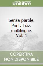 Senza parole. Print. Ediz. multilingue. Vol. 1 libro