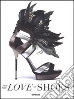 For the love of shoes. Ediz. illustrata